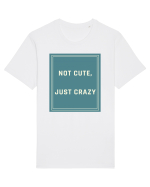 not cute just crazy6 Tricou mânecă scurtă Unisex Rocker