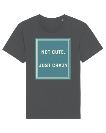 not cute just crazy6 Anthracite