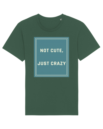 not cute just crazy6 Bottle Green