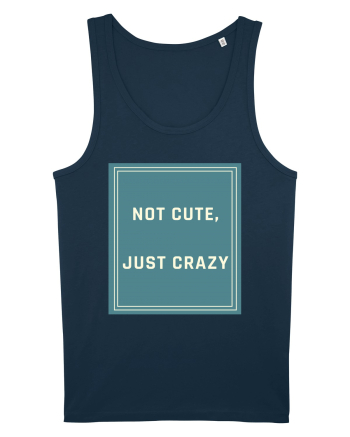 not cute just crazy6 Navy