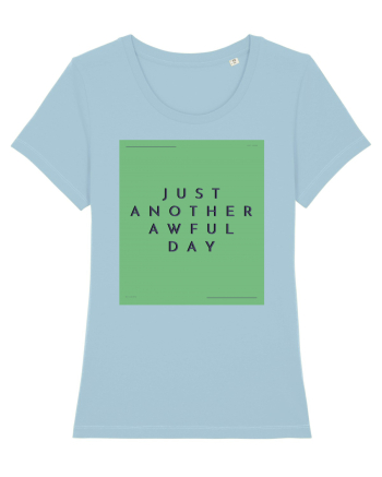 just another awful day7 Sky Blue