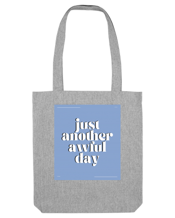 just another awful day8 Heather Grey