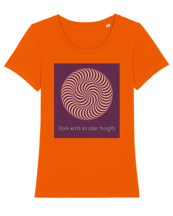 drunk words are sober thoughts Bright Orange