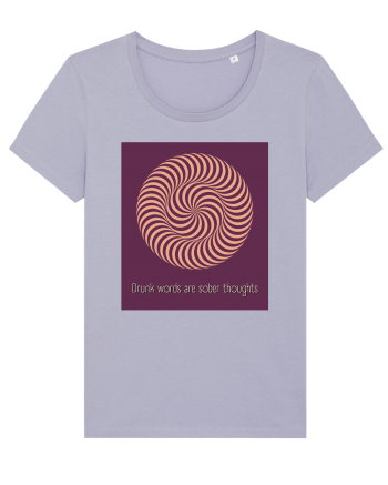 drunk words are sober thoughts Lavender