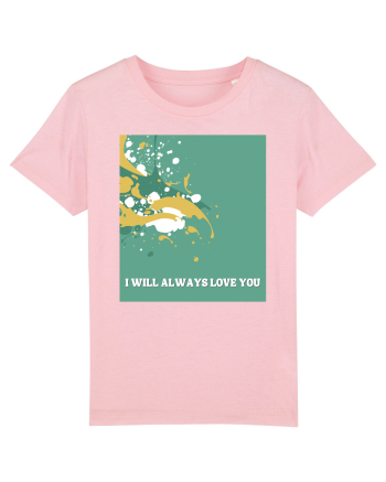 i will always love you Cotton Pink