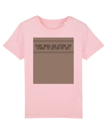 every single day offers the chance to better my life2 Cotton Pink