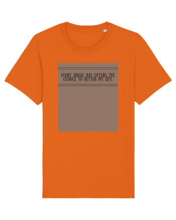 every single day offers the chance to better my life2 Bright Orange