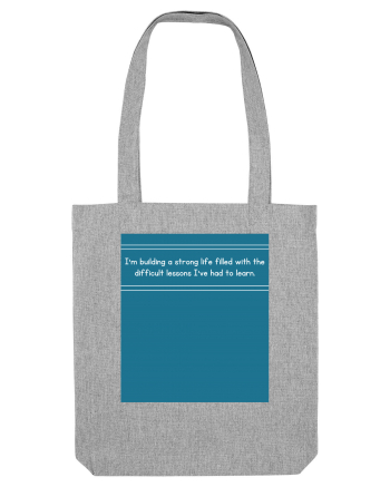 i m building a strong life filled with the difficult lessons Heather Grey
