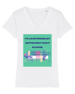it a slow process but quitting won t make it go faster Tricou mânecă scurtă guler V Damă Evoker