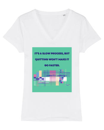 it a slow process but quitting won t make it go faster White