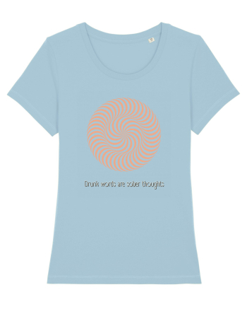 drunk words are sober thoughts4 Sky Blue