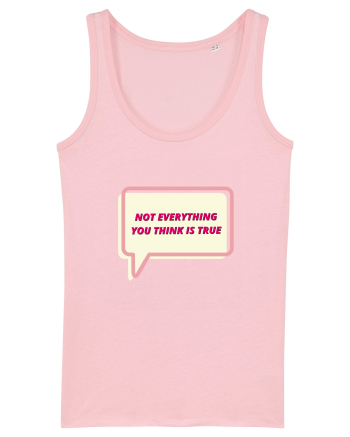 not everythink you think is true4 Cotton Pink