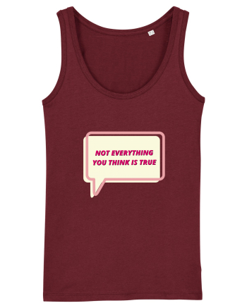 not everythink you think is true4 Burgundy