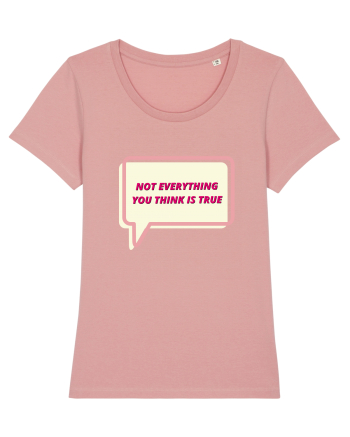 not everythink you think is true4 Canyon Pink