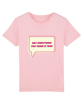 not everythink you think is true4 Cotton Pink