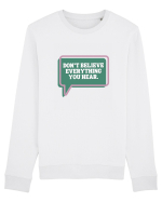 don t believe everything you hear4 Bluză mânecă lungă Unisex Rise