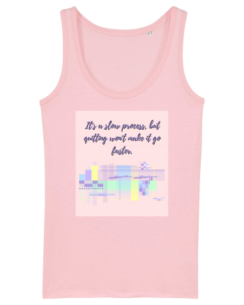 it s a slow process2 Cotton Pink
