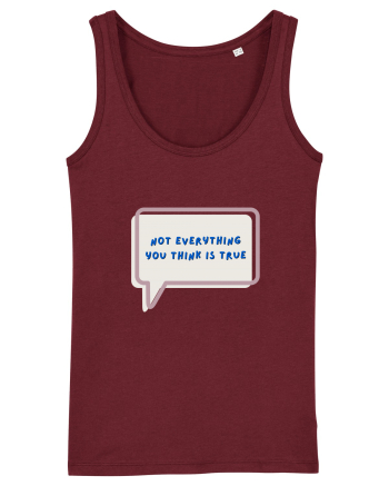 not everything you think is true4 Burgundy