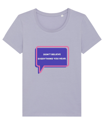don t believe everything you hear5 Lavender