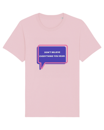 don t believe everything you hear5 Cotton Pink