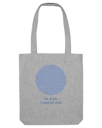 get drunk, i need the truth3 Heather Grey