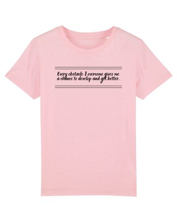 every obstacle i overcome gives me a chance to develop and get better2 Cotton Pink