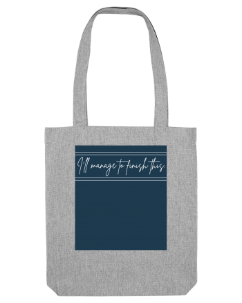 i ll manage to finish this2 Heather Grey