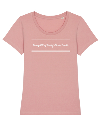 i m capable of kicking old bad habits Canyon Pink
