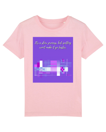 it s a slow process3 Cotton Pink