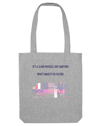 it s a slow process4 Heather Grey