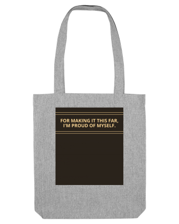 for making it this far i m proud of myself2 Heather Grey