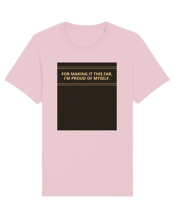 for making it this far i m proud of myself2 Cotton Pink