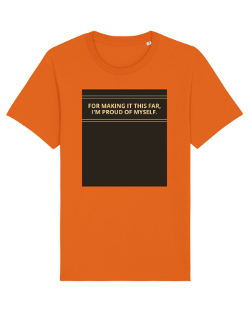 for making it this far i m proud of myself2 Bright Orange