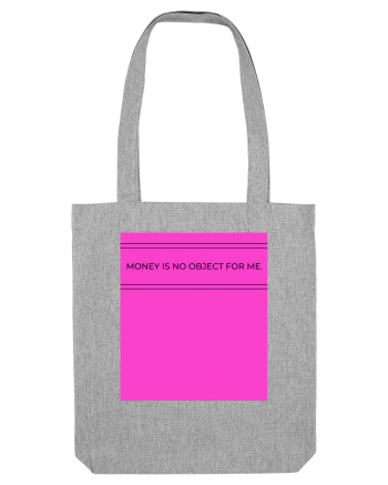 money is no object for me4 Heather Grey