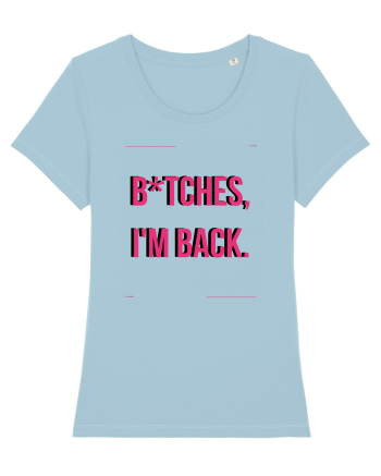 bitches i m back4 Sky Blue