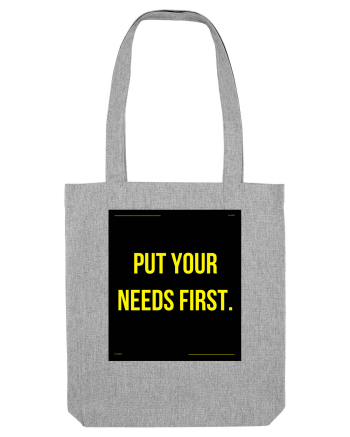 put your needs first4 Heather Grey