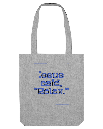 jesus said relax3 Heather Grey
