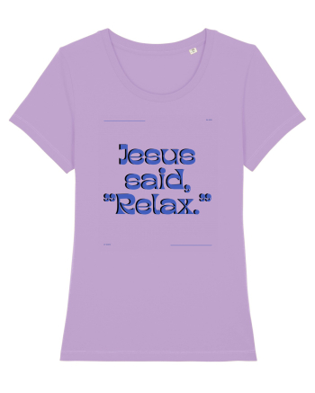 jesus said relax3 Lavender Dawn