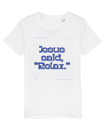 jesus said relax3 Tricou mânecă scurtă  Copii Mini Creator