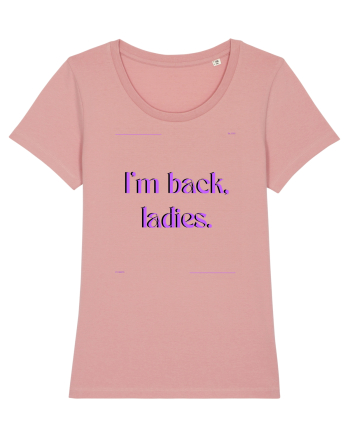 i m back ladies3 Canyon Pink