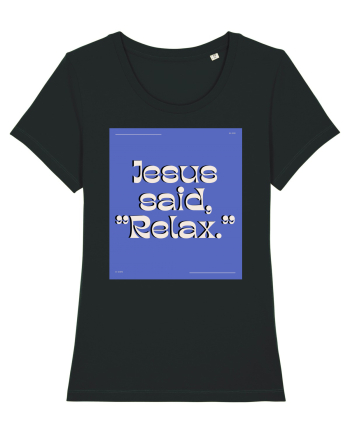 jesus said relax4 Black