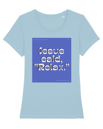 jesus said relax4 Sky Blue