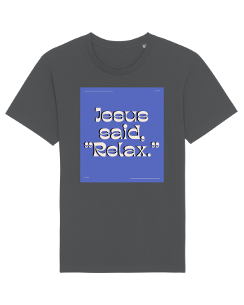 jesus said relax4 Anthracite