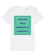 i have the skills necessary to complete it6 Tricou mânecă scurtă  Copii Mini Creator