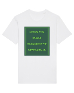 i have the skills necessary to complete it8 Tricou mânecă scurtă Unisex Rocker