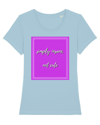 simply insane not cute4 Sky Blue