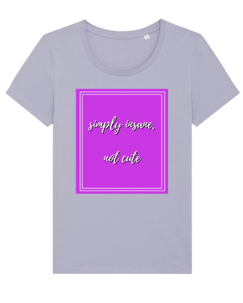 simply insane not cute4 Lavender