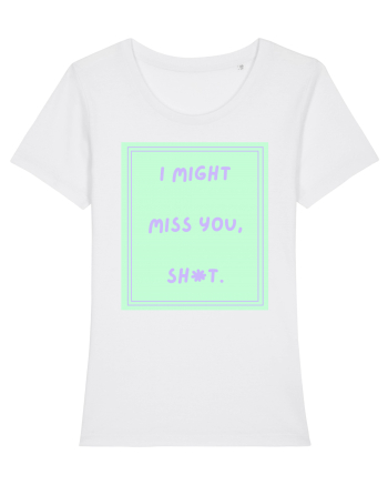 i might miss you shit5 White