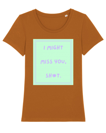 i might miss you shit5 Roasted Orange