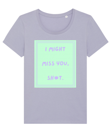 i might miss you shit5 Lavender